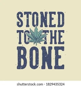 Stoned to the Bone