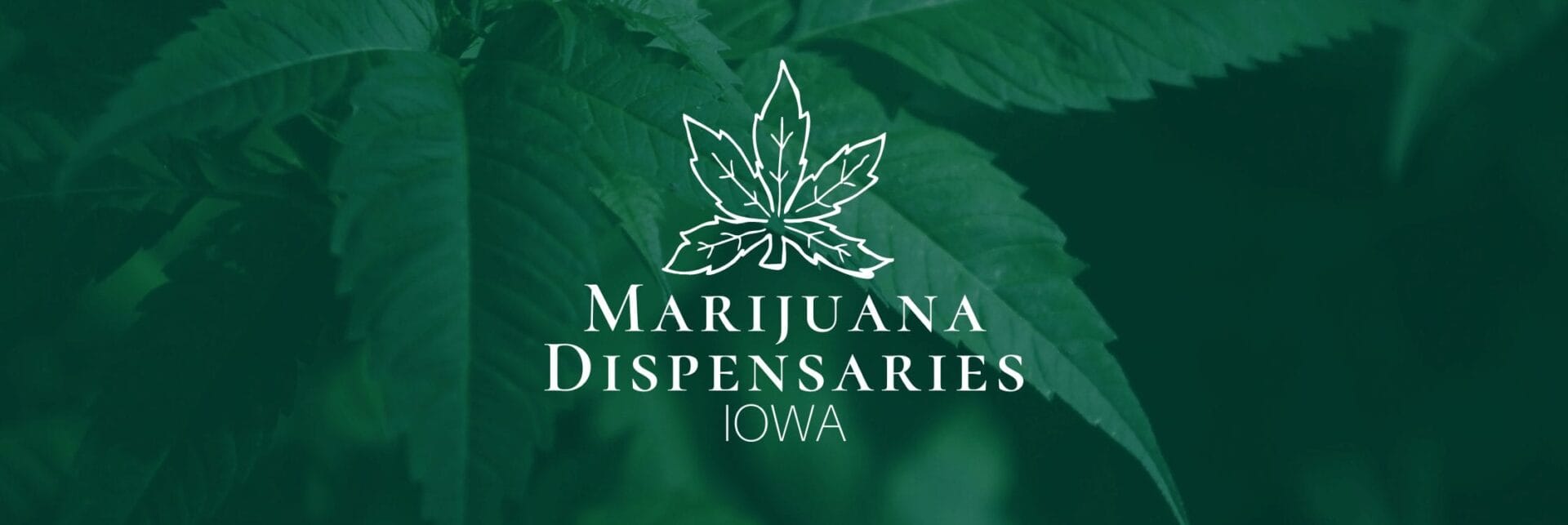 Marijuana Dispensaries in Page Header Iowa Marijuana Dispensaries in Iowa